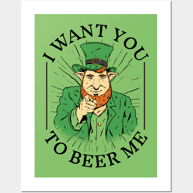 Uncle Leprechaun Wants You to Beer Up: Cheers to St. Pat's! Wall Art by Life2LiveDesign